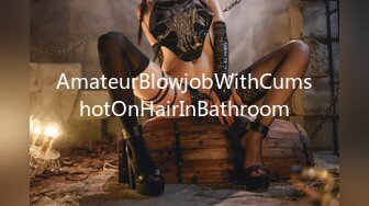 AmateurBlowjobWithCumshotOnHairInBathroom